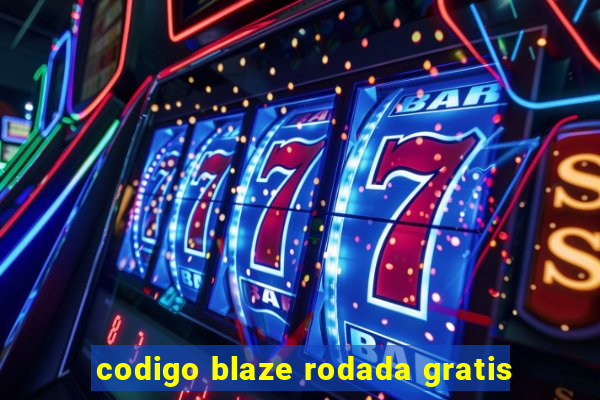 codigo blaze rodada gratis